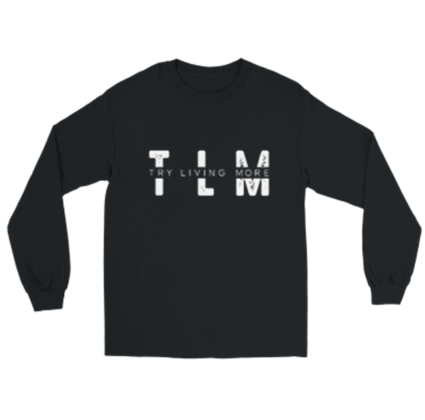 Unisex Try Living More Long-Sleeve